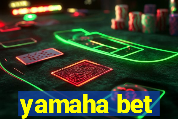 yamaha bet